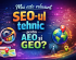 Mai este relevant SEO-ul tehnic pentru AEO și GEO?
